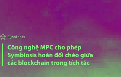 Công nghệ MPC (Giao thức nhiều thành viên) cho phép Symbiosis hoán đổi chéo giữa các blockchain trong tích tắc